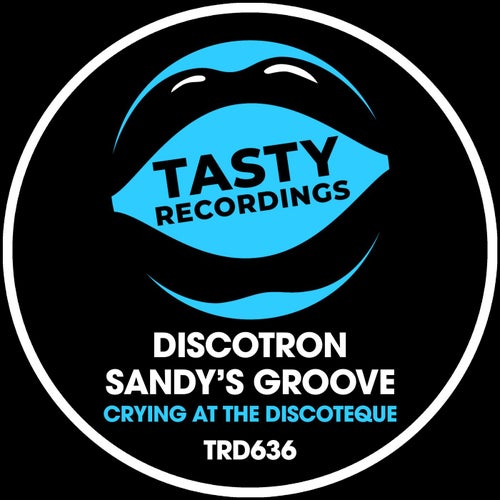 Discotron, Sandy's Groove - Crying At The Discoteque [TRD636]